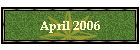 April 2006