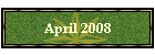 April 2008