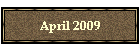 April 2009
