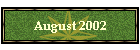 August 2002