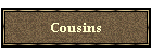Cousins