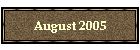 August 2005