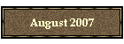 August 2007