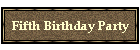 Fifth Birthday Party