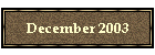 December 2003
