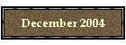 December 2004