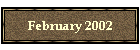 February 2002