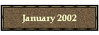 January 2002