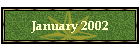 January 2002