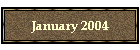 January 2004