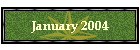 January 2004