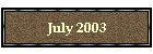 July 2003