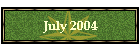July 2004