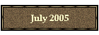 July 2005