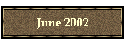 June 2002