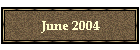 June 2004