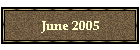 June 2005