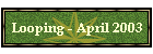 Looping - April 2003