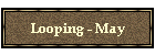 Looping - May