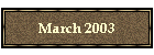 March 2003
