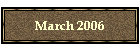 March 2006