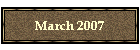 March 2007