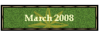 March 2008