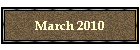 March 2010