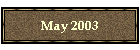 May 2003