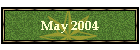 May 2004