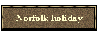 Norfolk holiday