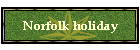 Norfolk holiday