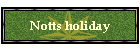 Notts holiday