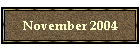 November 2004