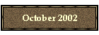 October 2002