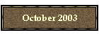 October 2003