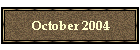 October 2004
