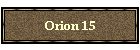 Orion 15