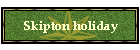 Skipton holiday