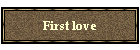 First love