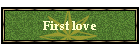 First love