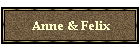 Anne & Felix