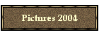 Pictures 2004