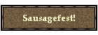 Sausagefest!